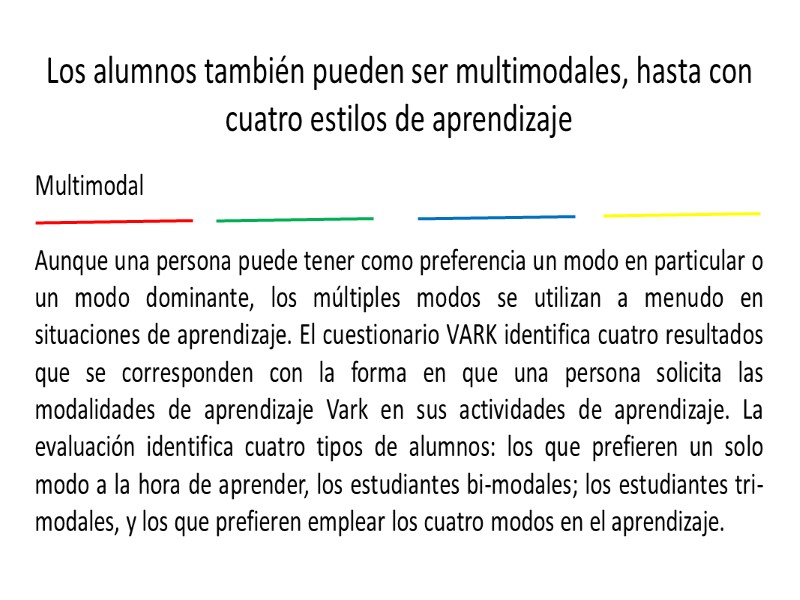 Los alumnos también pueden ser multimodales, hasta con cuatro estilos de aprendizaje  Multimodal